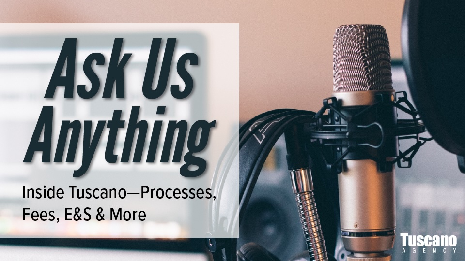 Ask Us Anything: Inside Tuscano–Processes, Fees, E&S & More  
